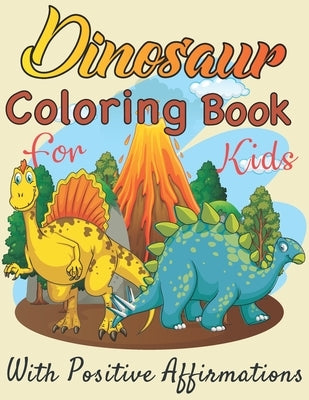 ￼ Dinosaurs coloring book for Kids with positive affirmations: Perfect gift For Boys and Girls Ages 4, 5, 6, 7, and 8 by Publishing, Shima
