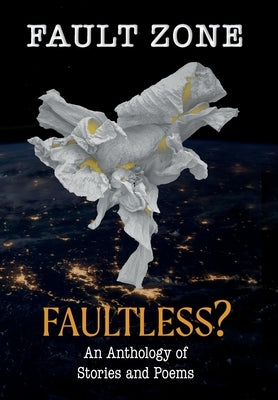 Fault Zone: Faultless? by California Writers Club, Sf Peninsula