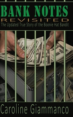 Bank Notes Revisited: Updated True Story of the Boonie Hat Bandit by Giammanco, Caroline