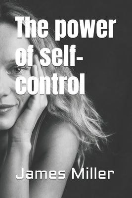 The power of self-control by Miller, James