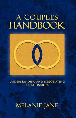 A Couples Handbook: Understanding and Negotiating Relationships by Jane, Melanie