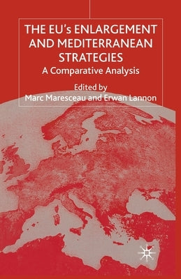 The Eus Enlargement and Mediterranean Strategies: A Comparative Analysis by Maresceau, M.