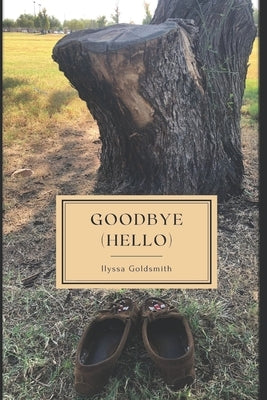 Goodbye (Hello) by Goldsmith, Ilyssa