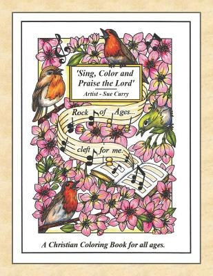 Sing, Color and Praise the Lord: A Christian Coloring Book for All Ages by Curry, Sue