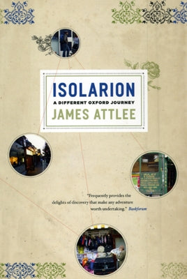 Isolarion: A Different Oxford Journey by Attlee, James