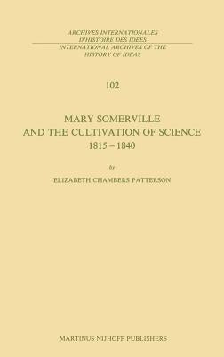 Mary Somerville and the Cultivation of Science, 1815-1840 by Patterson, E. C.
