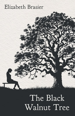 The Black Walnut Tree by Brasier, Elizabeth