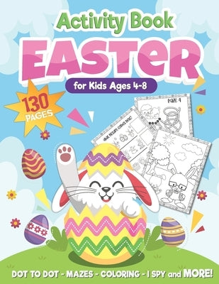 Easter Activity Book for Kids Ages 4-8: Over 130 Pages for Hours of Fun! Connect the Dots/ I Spy/ Mazes/ Coloring Pages, and More! A Perfect Easter Ba by Simmons, Melody
