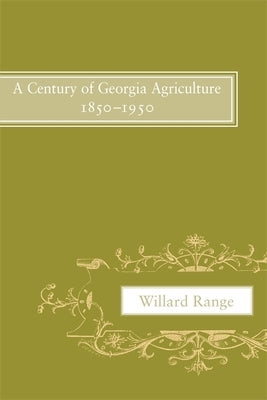 A Century of Georgia Agriculture, 1850-1950 by Range, Willard