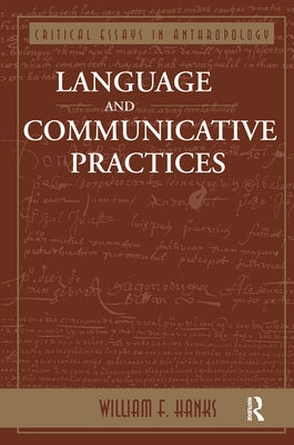 Language And Communicative Practices by Hanks, William F.