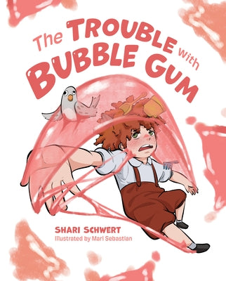 The Trouble with Bubble Gum by Schwert, Shari