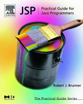JSP: Practical Guide for Programmers by Brunner, Robert J.