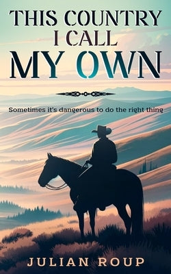 This Country I Call My Own by Roup, Julian