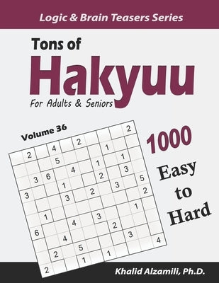 Tons of Hakyuu for Adults & Seniors: 1000 Easy to Hard Puzzles (10x10) by Alzamili, Khalid