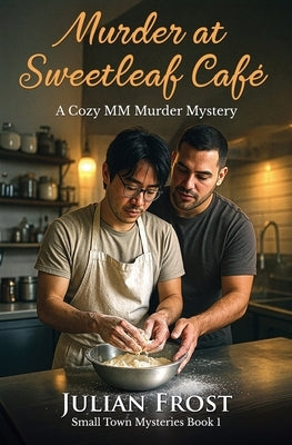 Murder at Sweetleaf Café - A Cozy MM Murder Mystery by Frost, Julian