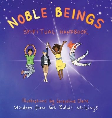 Noble Beings: Spiritual Handbook for Children (Of All Ages) by Claire, Jacqueline