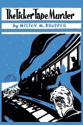 The Ticker-Tape Murder by Propper, Milton M.
