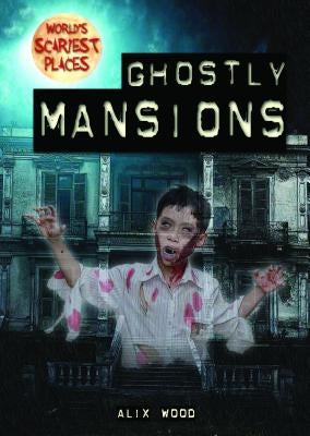 Ghostly Mansions by Wood, Alix