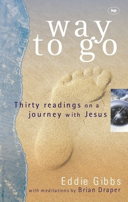 Way to Go: Thirty Readings on a Journey with Jesus by Gibbs, Eddie