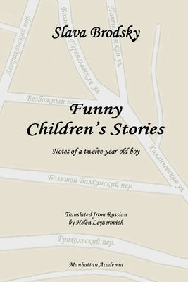 Funny Children's Stories: Notes of a twelve-year-old boy by Brodsky, Slava