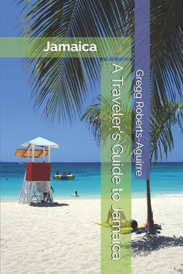 A Traveler's Guide to Jamaica: Panace Jamaica by Roberts-Aguirre, Gregg
