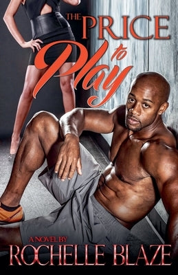 The Price to Play by Blaze, Rochelle
