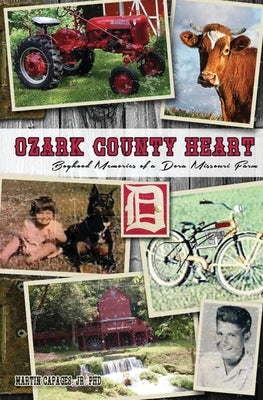 Ozark County Heart: Boyhood Memories of a Dora Missouri Farm by Capages, Martin, Jr.