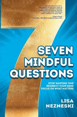 Seven Mindful Questions by Nezneski, Lisa