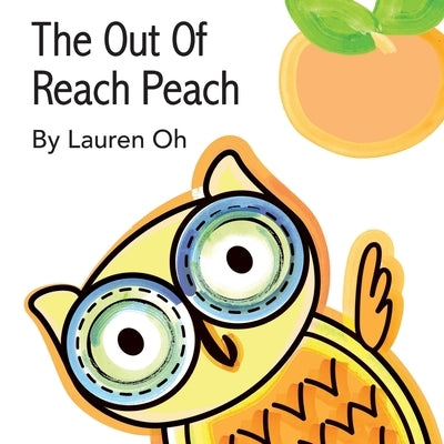 The Out Of Reach Peach by Oh, Lauren