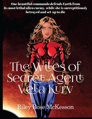 The Wiles of Vela Kurv: Vela Kurv Graphic Novels, Comics, Books - Screenplay, Script - Superhero, Secret Agent by McKesson, Riley Rose