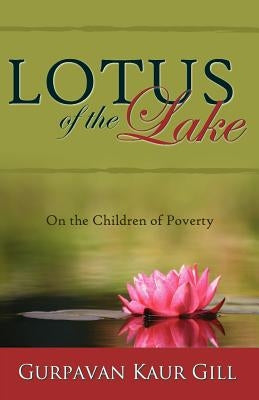 Lotus of the Lake: On the Children of Poverty by Gill, Gurpavan Kaur