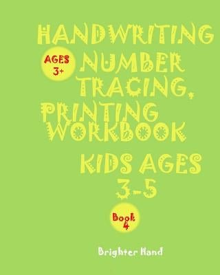 Handwriting: NUMBER TRACING"*"PRINTING WORKBOOK"*", Kids*AGES*3-5"*" "*"HANDWRITING: NUMBER TRACING"*"PRINTING WORKBOOK"*"PRESCHOOL by Hand, Brighter