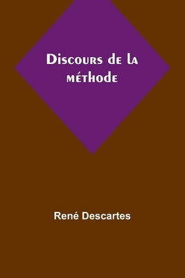 Discours de la méthode by Descartes, René