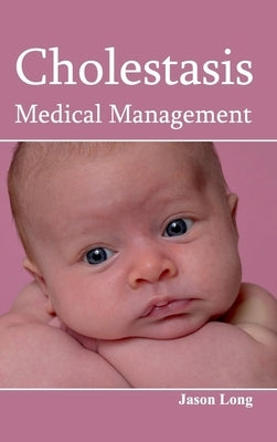 Cholestasis: Medical Management by Long, Jason
