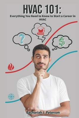 HVAC 101: Everything You Need to Know to Start a Career in HVAC by Mariette, Kristen