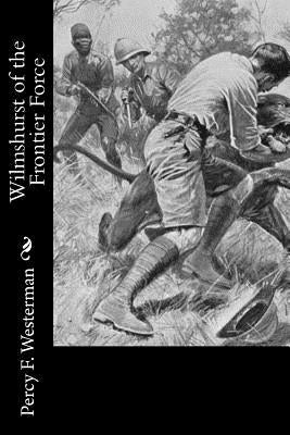 Wilmshurst of the Frontier Force by Westerman, Percy F.