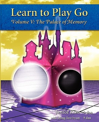Learn to Play Go: The Palace of Memory (Volume V): The Palace of Memory Volume V by Jeong, Soo-Hyun