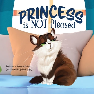 Princess is NOT Pleased by Robbins, Pamela