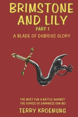 Brimstone and Lily: A Blade of Dubious Glory by Kroenung, Terry