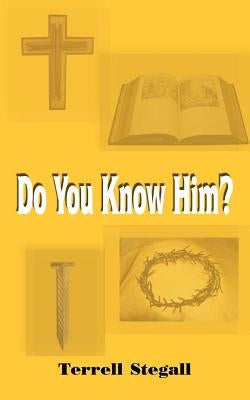 Do You Know Him? by Stegall, Terrell