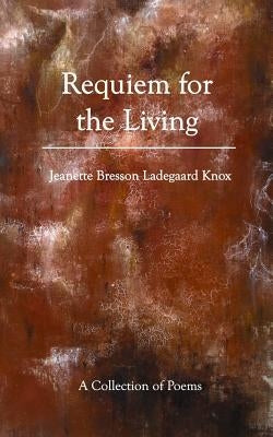 Requiem For The Living by Knox, Jeanette Bresson Ladegaard