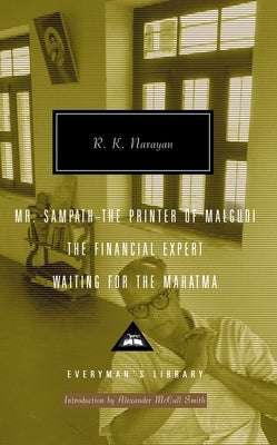 Mr. Sampath-The Printer of Malgudi, the Financial Expert, Waiting for the Mahatma: Introduction by Alexander McCall Smith by Narayan, R. K.