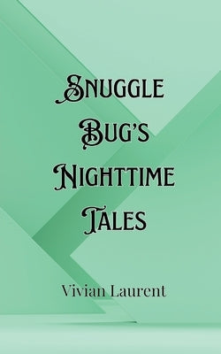 Snuggle Bug's Nighttime Tales by Kensington, Miriam