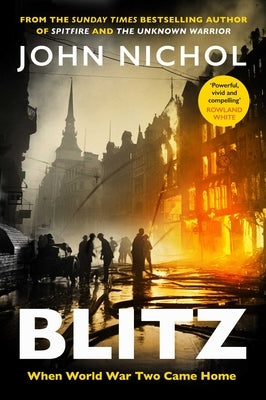 Blitz: When World War Two Came Home by Nichol, John