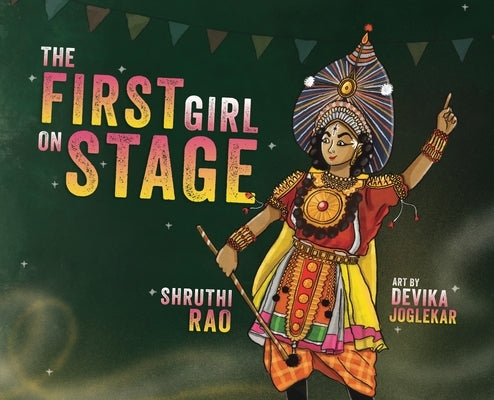 The First Girl on Stage: Tunga Dances the Yakshagana by Rao, Shruthi