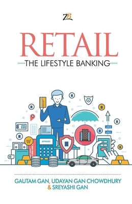 Retail - The Lifestyle Banking by Gan, Gautam