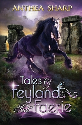 Tales of Feyland and Faerie: Eight Magical Tales by Sharp, Anthea