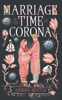 Marriage in the Time of Corona by Bhatia, Arbind