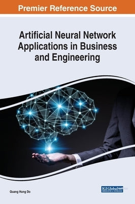 Artificial Neural Network Applications in Business and Engineering by Do, Quang Hung