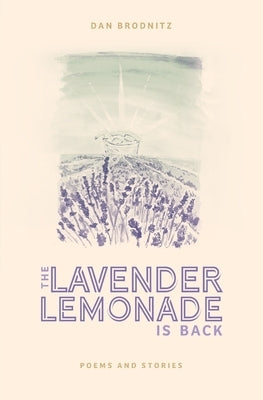 The Lavender Lemonade Is Back: Poems and Stories by Brodnitz, Dan